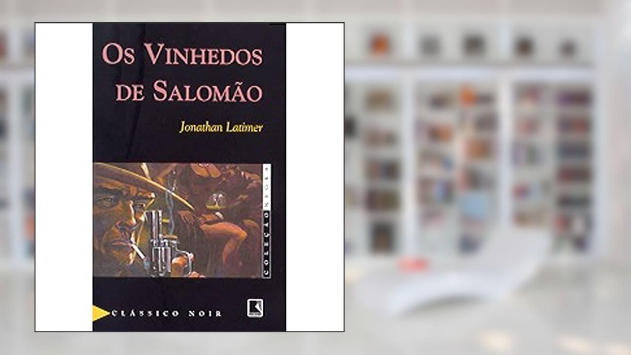 Capa de Os Vinhedos De Salomão - Coleção Negra, do autor Jonathan Latimer