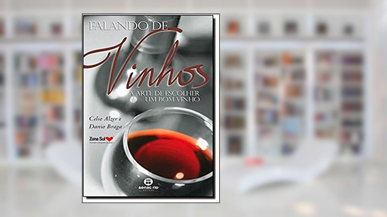 Capa de Falando de vinhos: a arte de escolher um bom vinho, do autor Celio Alzer; Danio Braga