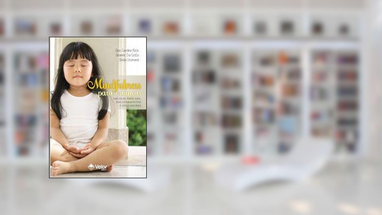 Capa de Mindfulness Para Crianças- Um Guia Para Pais, Psicoterapeutas e Educadores, do autor Ana Carolina Rizzi
