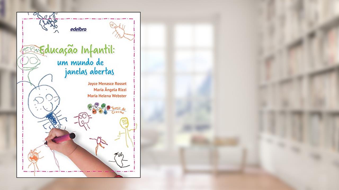 Capa de Educação Infantil: um mundo de janelas abertas, do autor Joyce Menasce Rosset; Maria Ângela Rizzi; Maria Helena Webster
