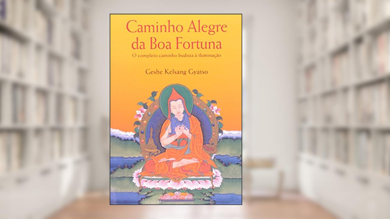 Capa de Caminho Alegre Da Boa Fortuna, do autor Geshe Kelsang Gyatso