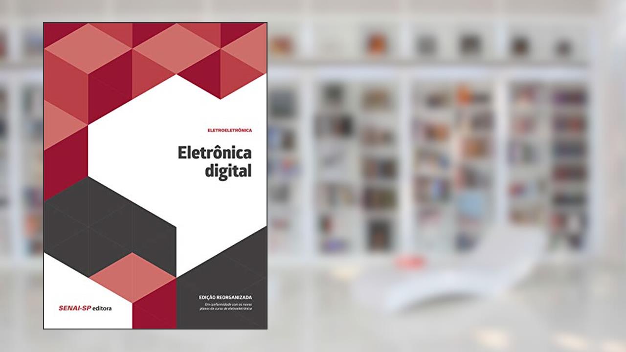 Capa de Eletrônica Digital: Reorganizado, do autor SENAI-SP Editora