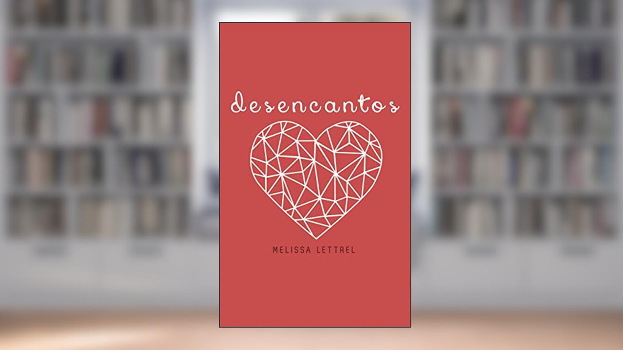 Capa de Desencantos, do autor Melissa Lettrel