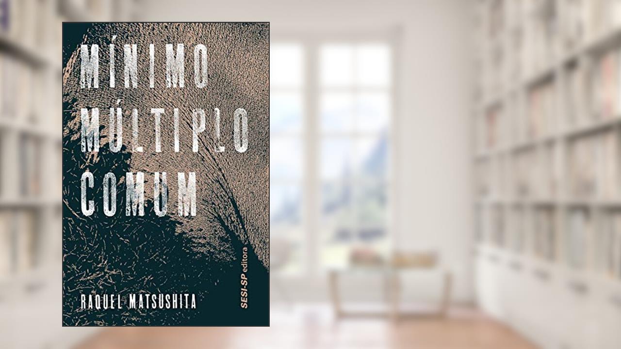 Capa de Mínimo, Múltiplo, Comum, do autor Raquel Matsushita