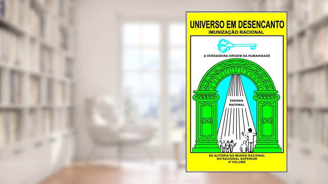 Capa de UNIVERSO EM DESENCANTO - 4 Volume: Imunização Racional: IMUNIZAÇÃO RACIONAL, do autor RACIONAL SUPERIOR; Manoel Coelho