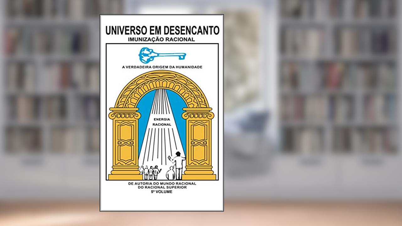 Capa de UNIVERSO EM DESENCANTO - 5 Volume: Imunização Racional, do autor RACIONAL SUPERIOR; MANOEL COELHO