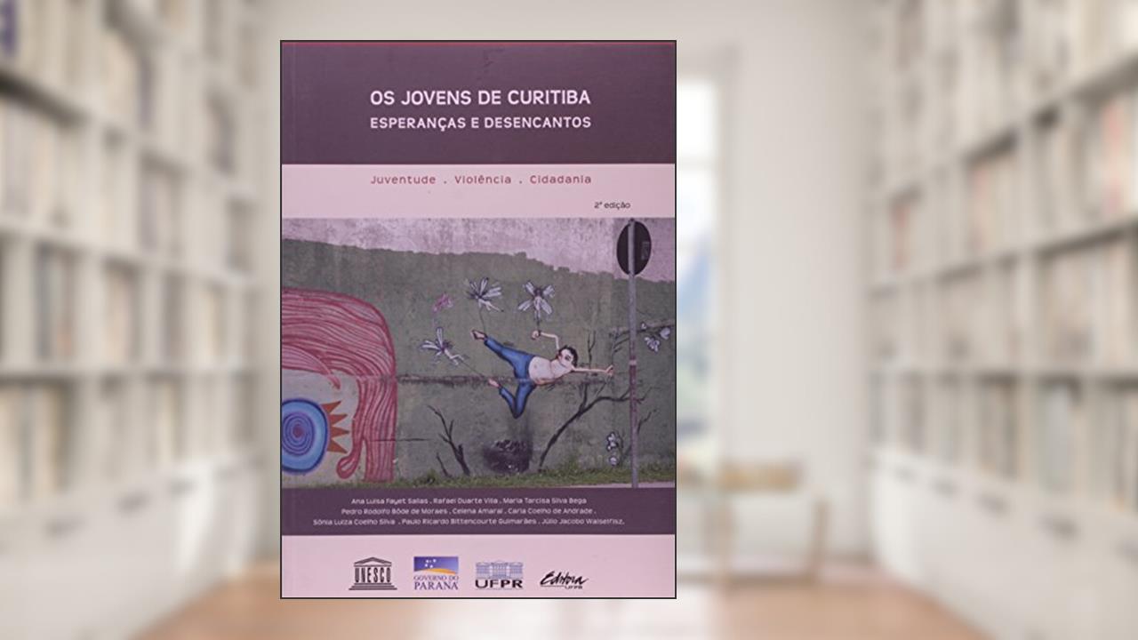 Capa de Os Jovens de Curitiba: Esperanças e Desencantos, do autor Ana Luisa Fayet Sallas