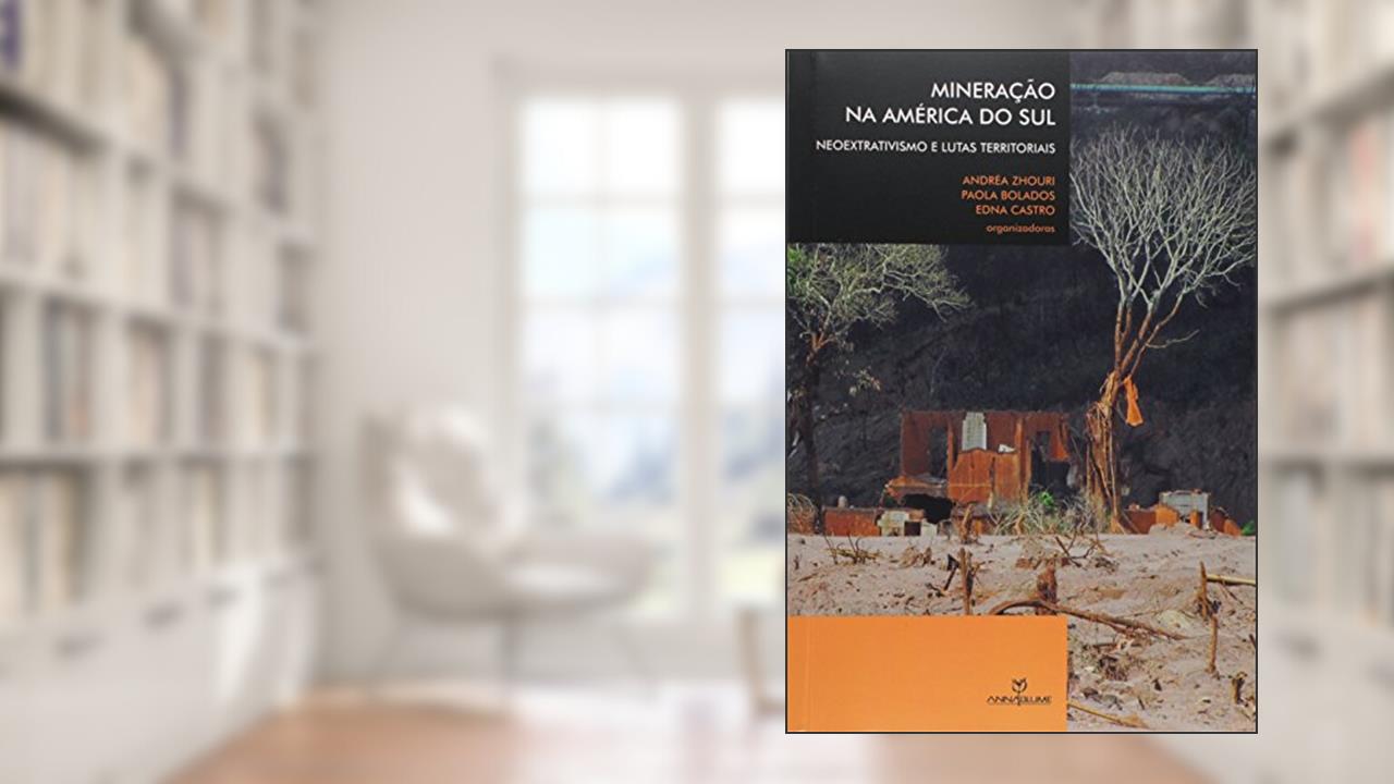 Capa de Mineração na América do Sul. Neoextrativismo e Lutas Territoriais, do autor Andréa Zhouri