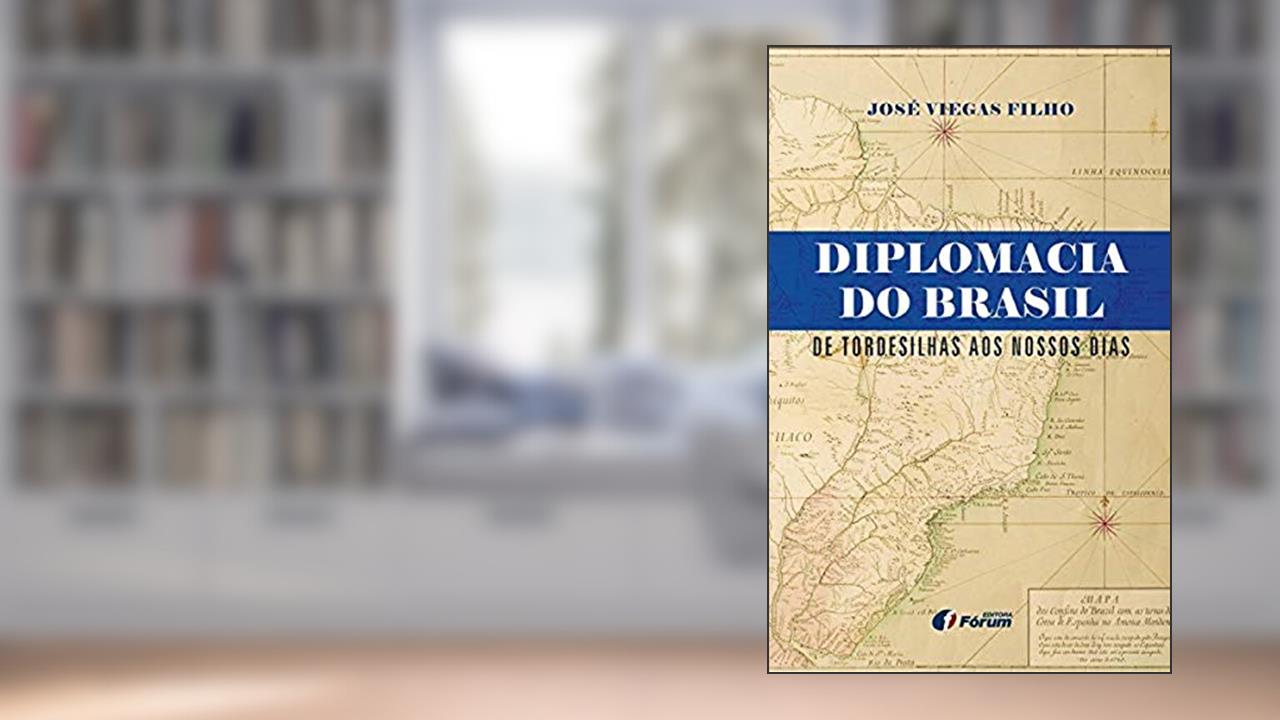 Capa de Diplomacia do Brasil de Tordesilhas aos nossos dias, do autor José Viegas Filho