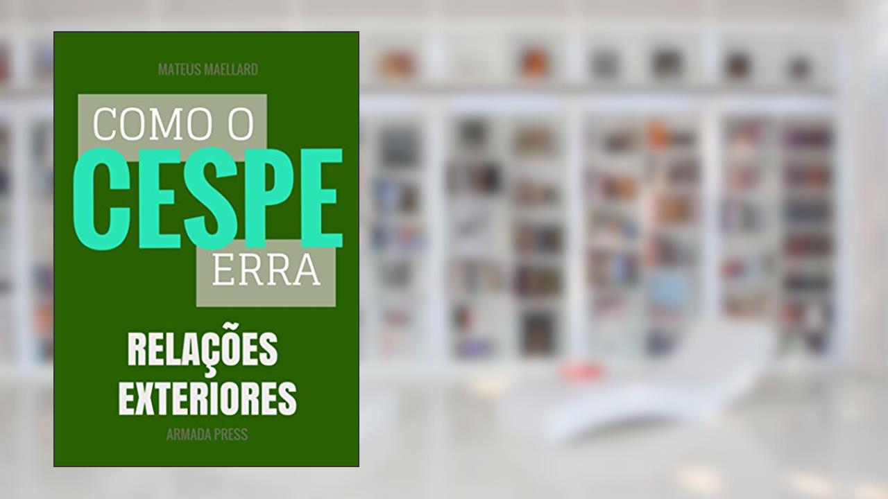 Capa de Como o Cespe erra: Relações Exteriores (Teste-A-Prova Livro 21), do autor Mateus Maellard