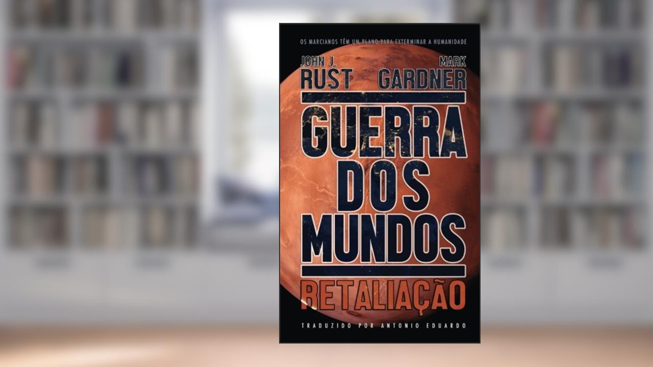 Capa de Guerra dos Mundos: Retaliação (Portuguese Edition), do autor Mark Gardner; John J. Rust