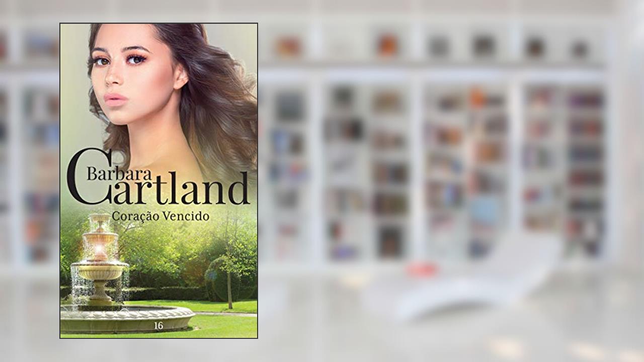 Capa de 16. Coração Vencido (A Eterna Coleção de Barbara Cartland), do autor Barbara Cartland