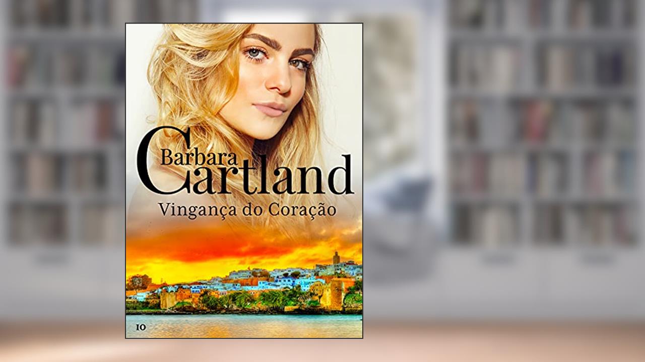 Capa de 10. Vingança do Coração (A Eterna Coleção de Barbara Cartland), do autor Barbara Cartland