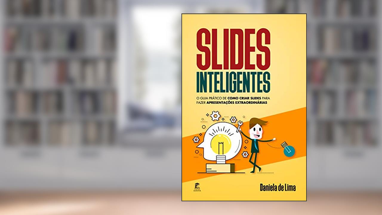 Capa de Slides Inteligentes: O guia prático de como criar slides para fazer apresentações extraordinárias, do autor Daniela de Lima