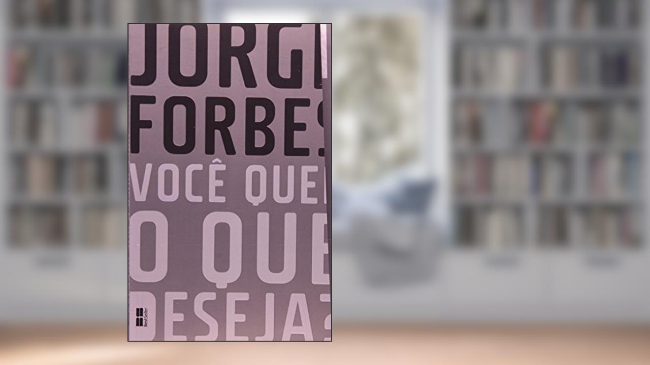 Capa de Você quer o que deseja?, do autor Jorge Forbes