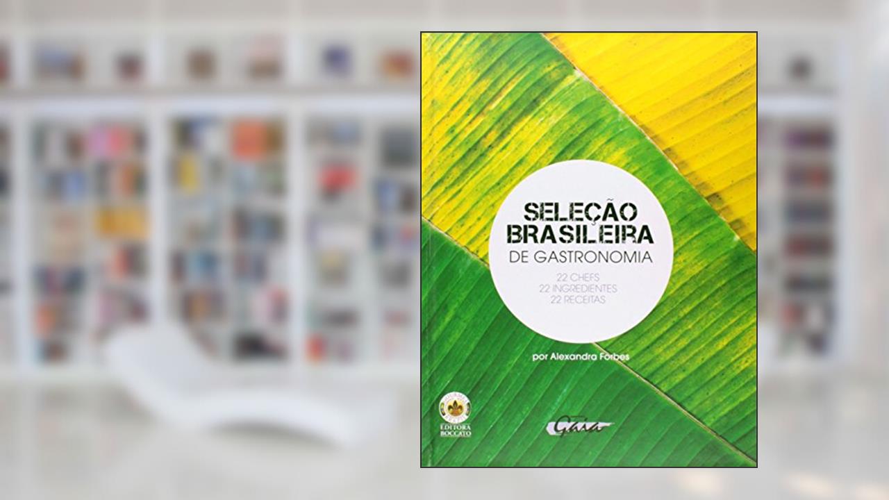 Capa de Seleção brasileira de gastronomia: 22 chefs, 22 ingredientes, 22 receitas, do autor Alexandre Forbes