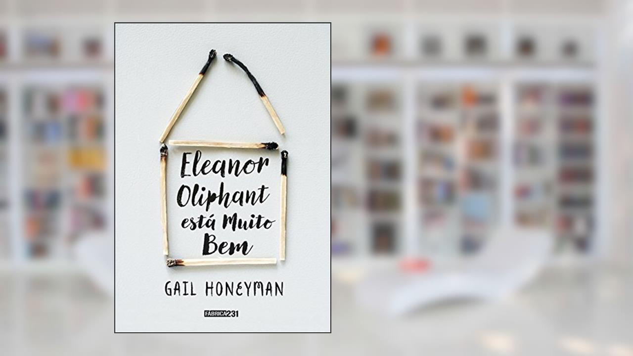 Eleanor Oliphant está muito bem, do autor Gail Honeyman
