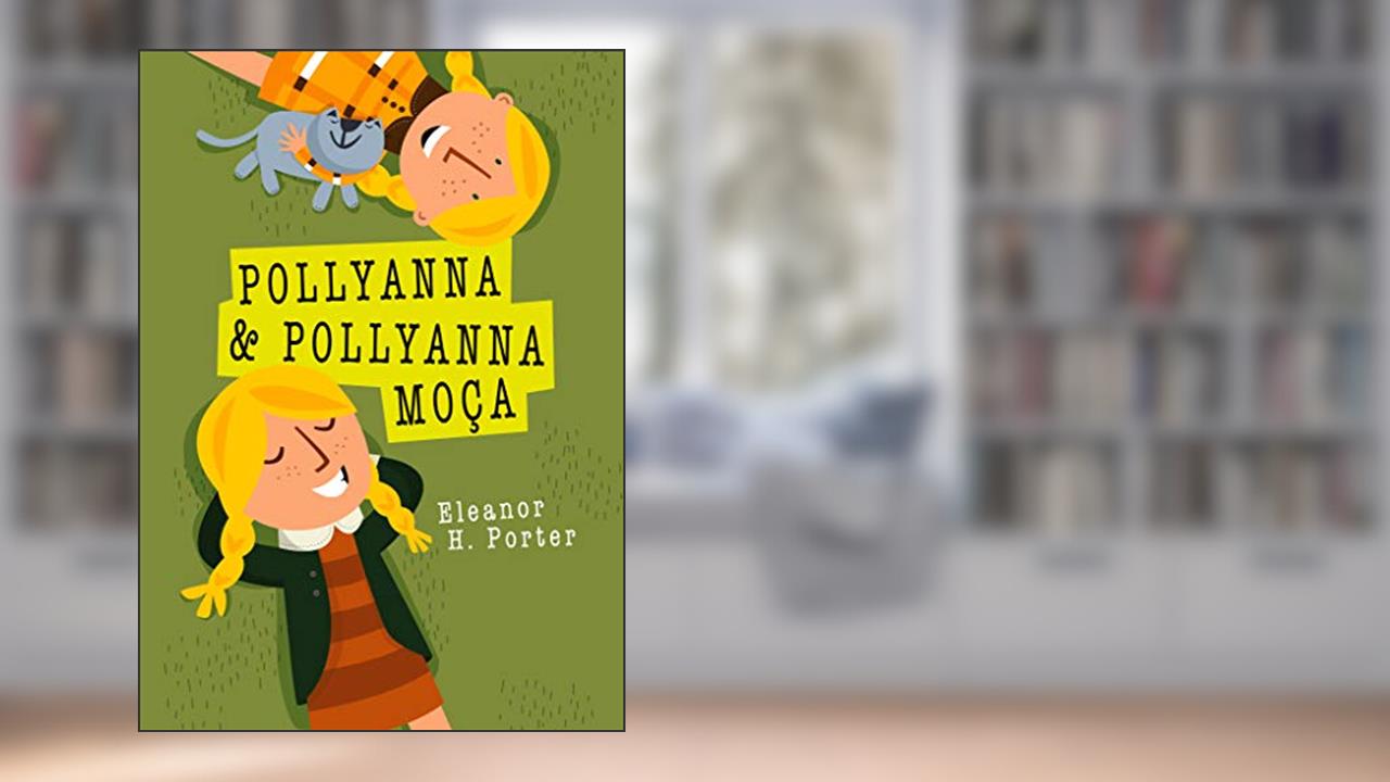 Capa de Pollyanna e Pollyanna moça, do autor Eleanor H. Porter