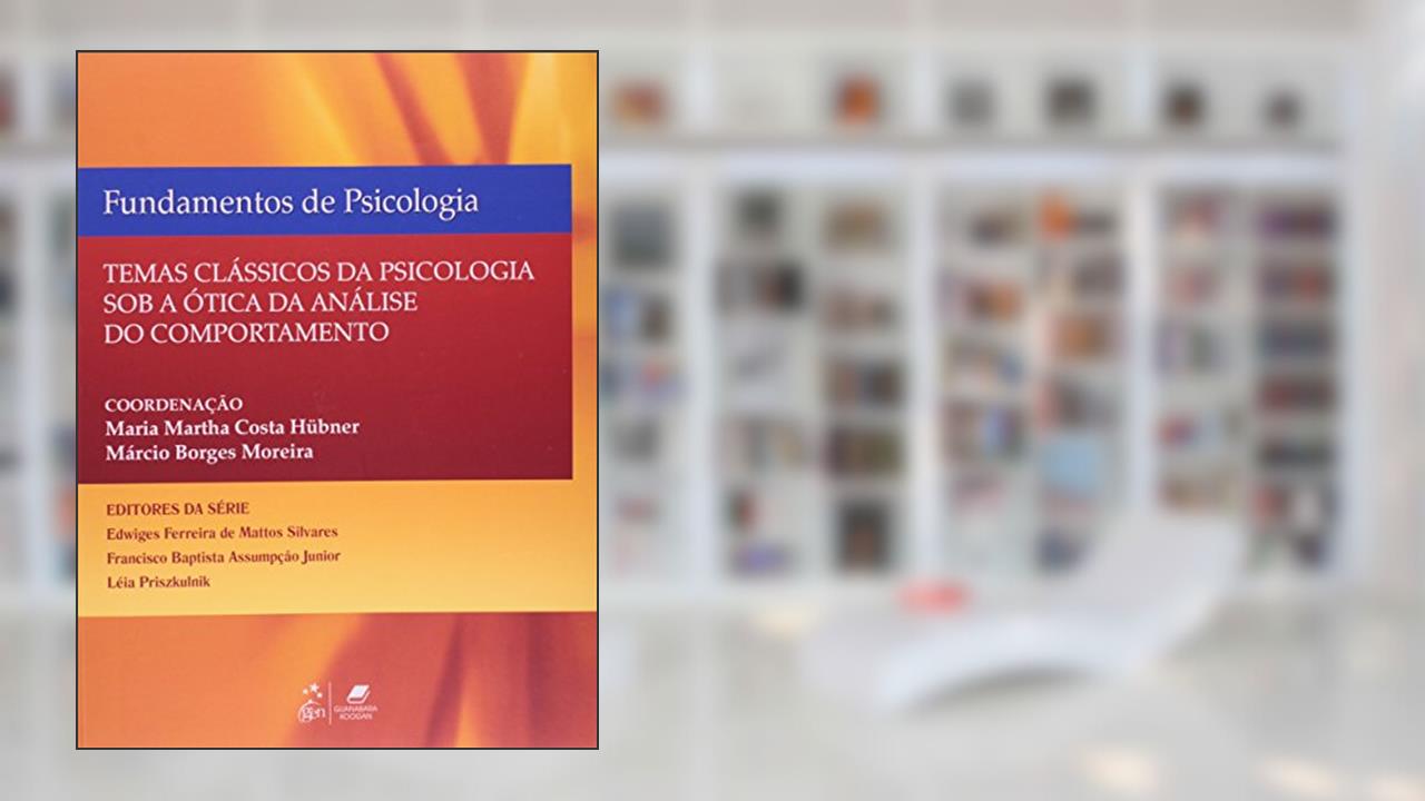 Capa de Fundamentos de Psicologia - Temas Clássicos de Psicologia Sob a Ótica da Análise do Comportamento, do autor Hubner