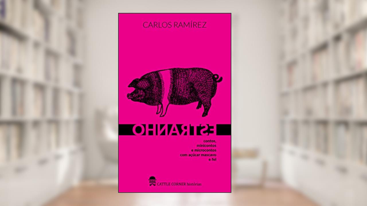 Capa de ESTRANHO: contos, minicontos e microcontos com açúcar mascavo e fel, do autor Carlos Ramírez