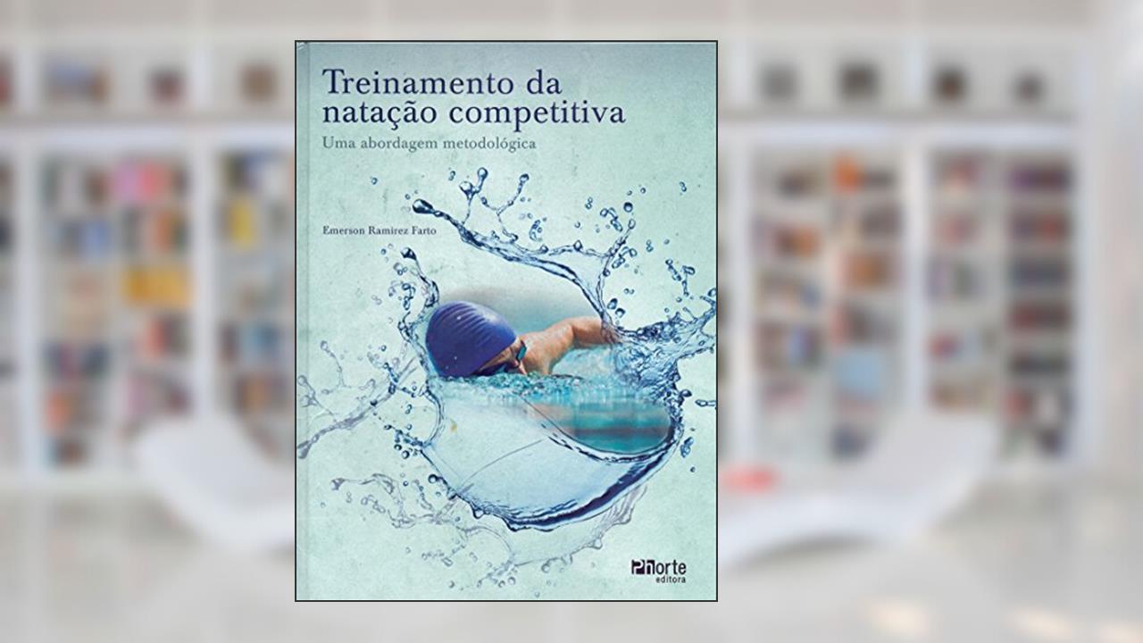 Capa de Treinamento da Natação Competitiva. Uma Abordagem Metodológica, do autor Emerson Ramirez Farto