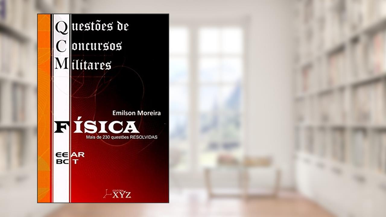 QCM. Questões de Concursos Militares. EEAR. Física, do autor Emilson Moreira