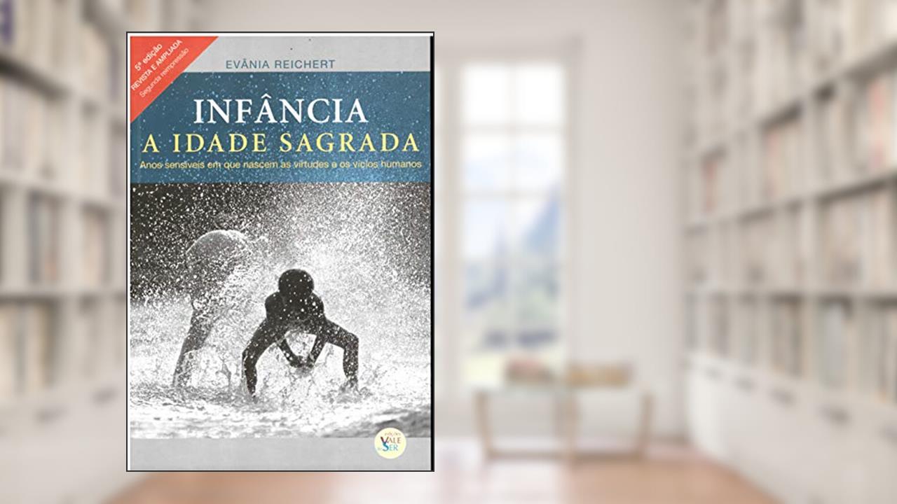 Capa de Infância, a Idade Sagrada, do autor Evânia Reichert