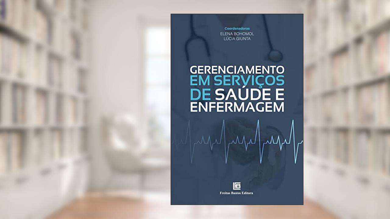 Gerenciamento em Serviços de Saúde e Enfermagem, de Elena Bohomol; Lúcia Giunta; Adja Havreluk Paiva de Souza; Alexandre Pazetto Balsanelli; Camila Azevedo; Carmen Elizabeth Kalino