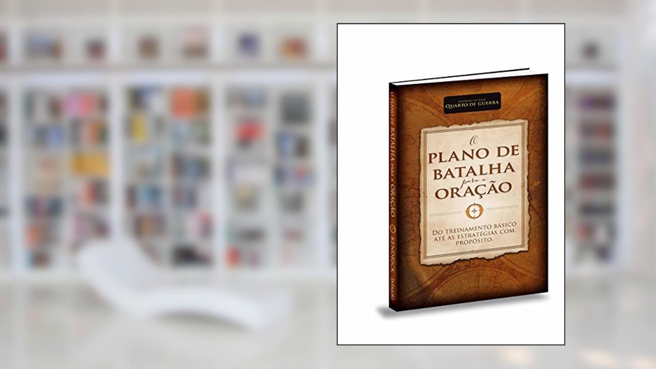Capa de O plano de batalha para a oração, do autor Stephen Kendrick; Alex Kendrick