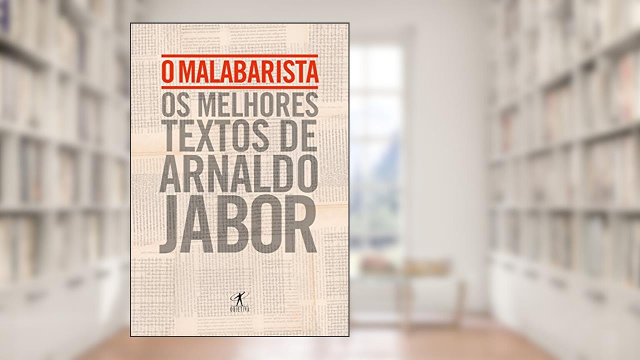 Capa de O malabarista: Os melhores textos de Arnaldo Jabor, do autor Arnaldo Jabor