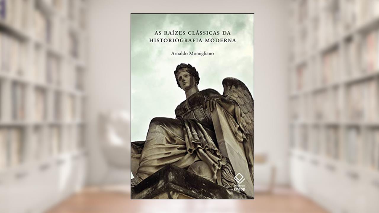 Capa de As raízes clássicas da historiografia moderna, do autor Arnaldo Momigliano