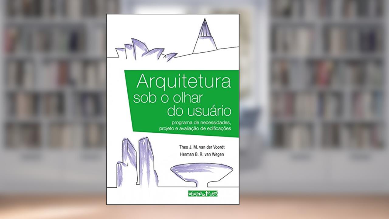 Capa de Arquitetura Sob o Olhar do Usuário, do autor Theo J. M. Van Der Voordt