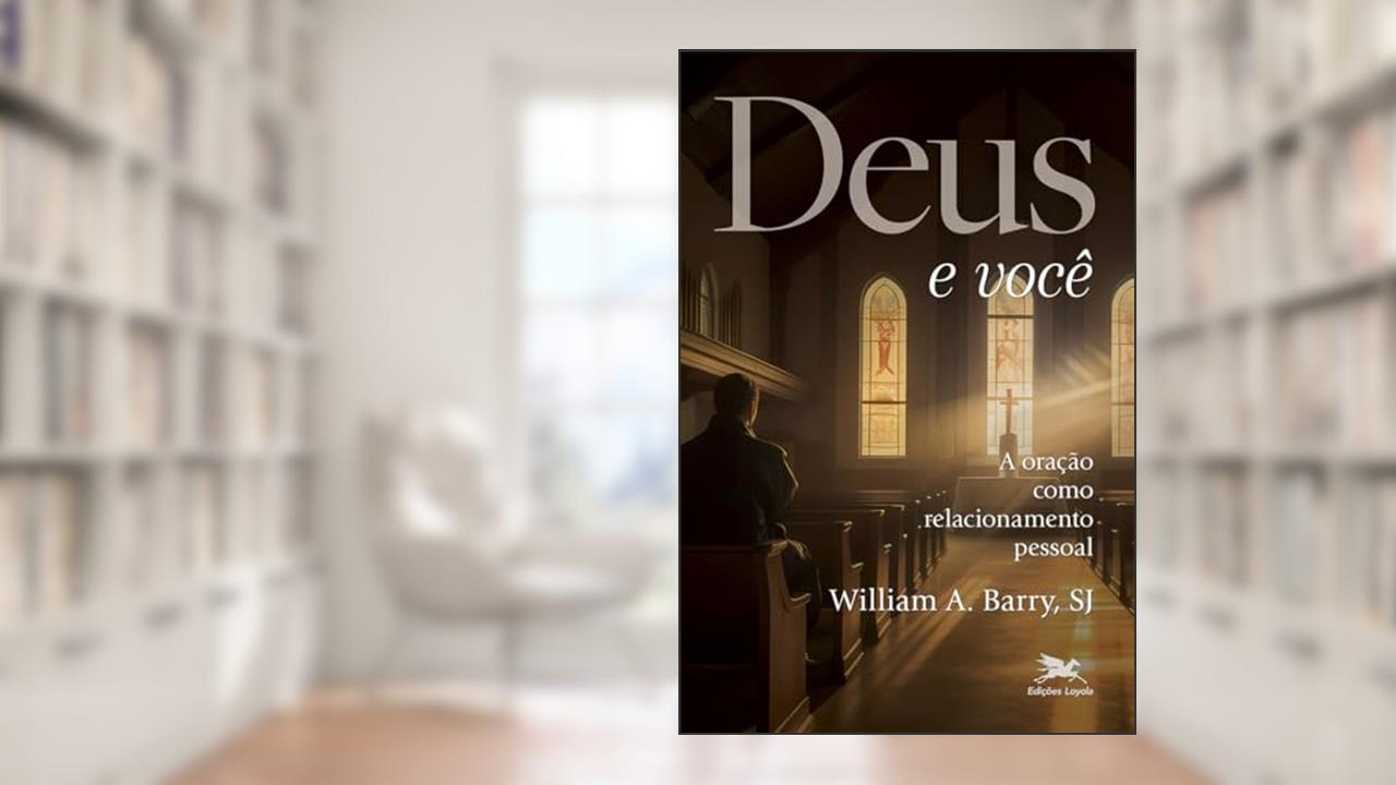 Capa de Deus e você: A oração como relacionamento pessoal, do autor William A. Barry