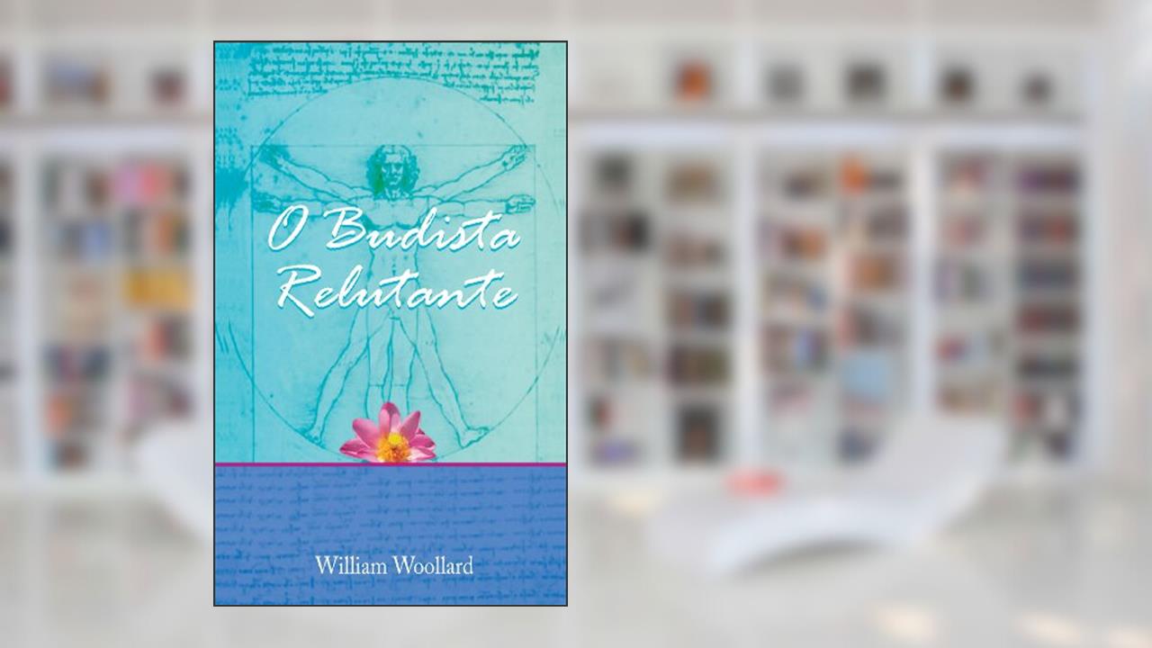 Capa de O Budista Relutante (Buddhism in Daily Life Livro 4), do autor William Woollard