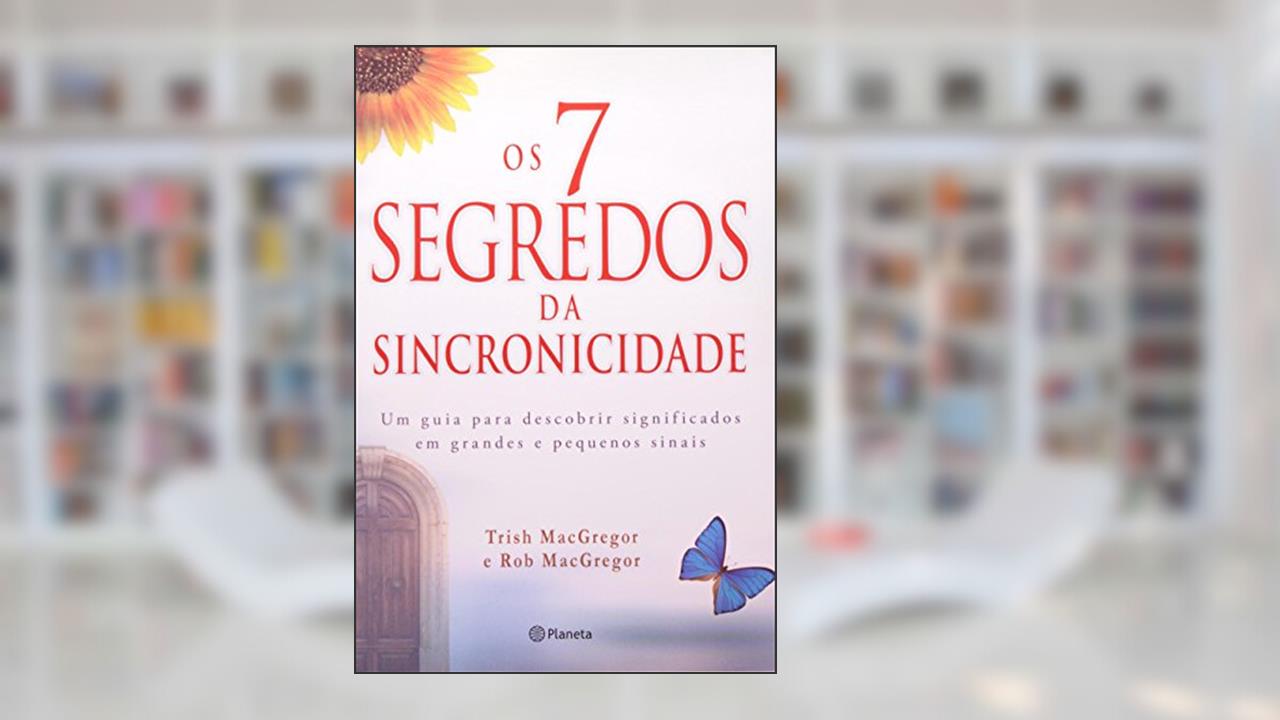 Capa de Os 7 Segredos Da Sincronicidade, do autor Rob Macgregor; Trish Macgregor