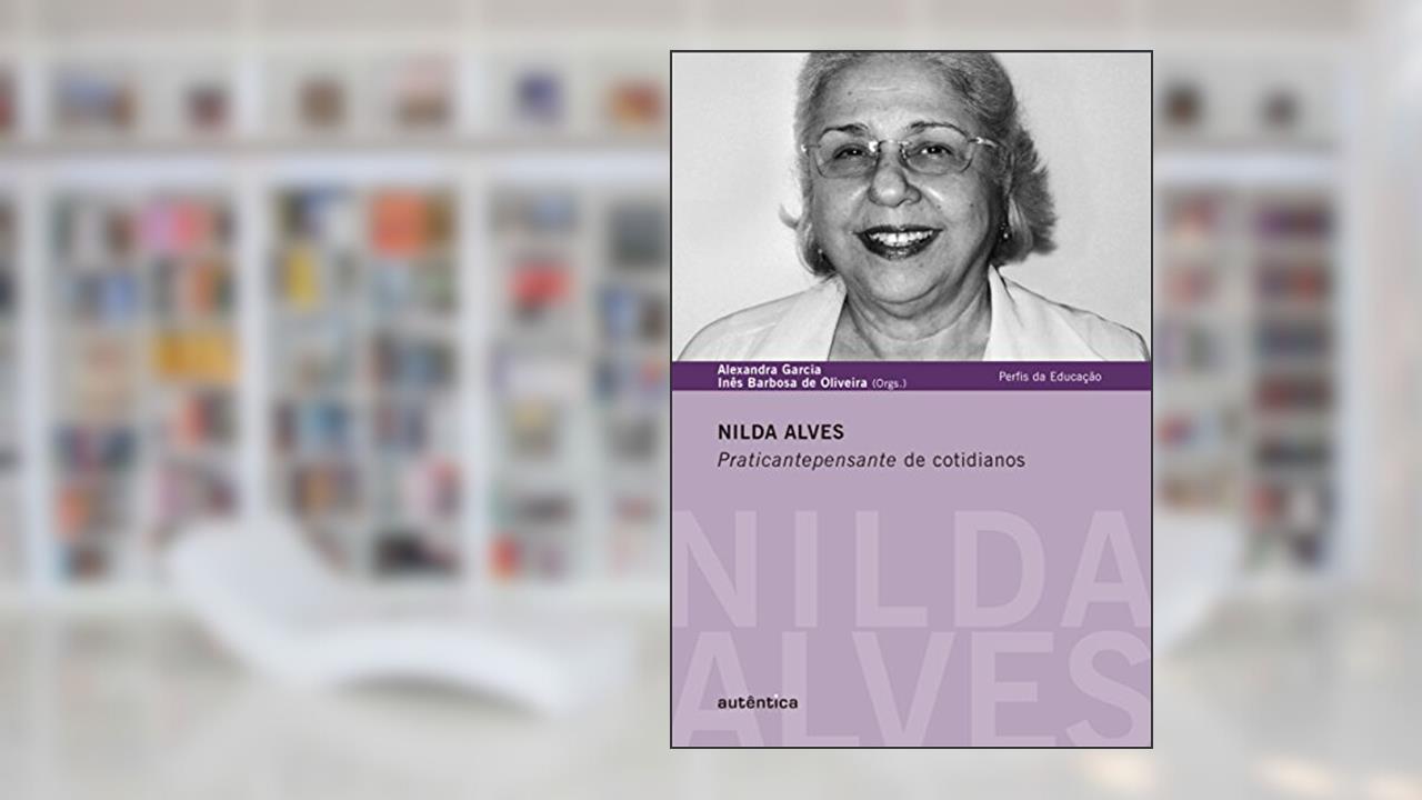 Nilda Alves - Praticantepensante de cotidianos: Praticantepensante de cotidianos, do autor Nilda Alves