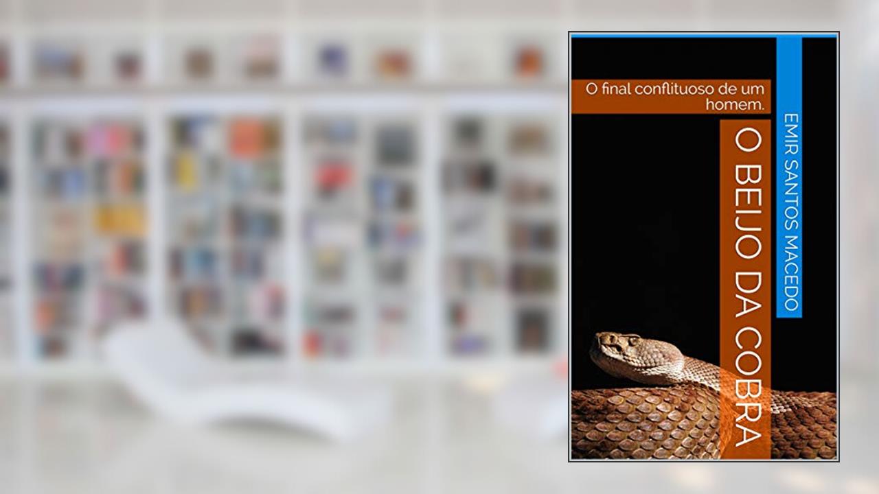 Capa de O Beijo da Cobra: O final conflituoso de um homem., do autor Emir Santos Macedo