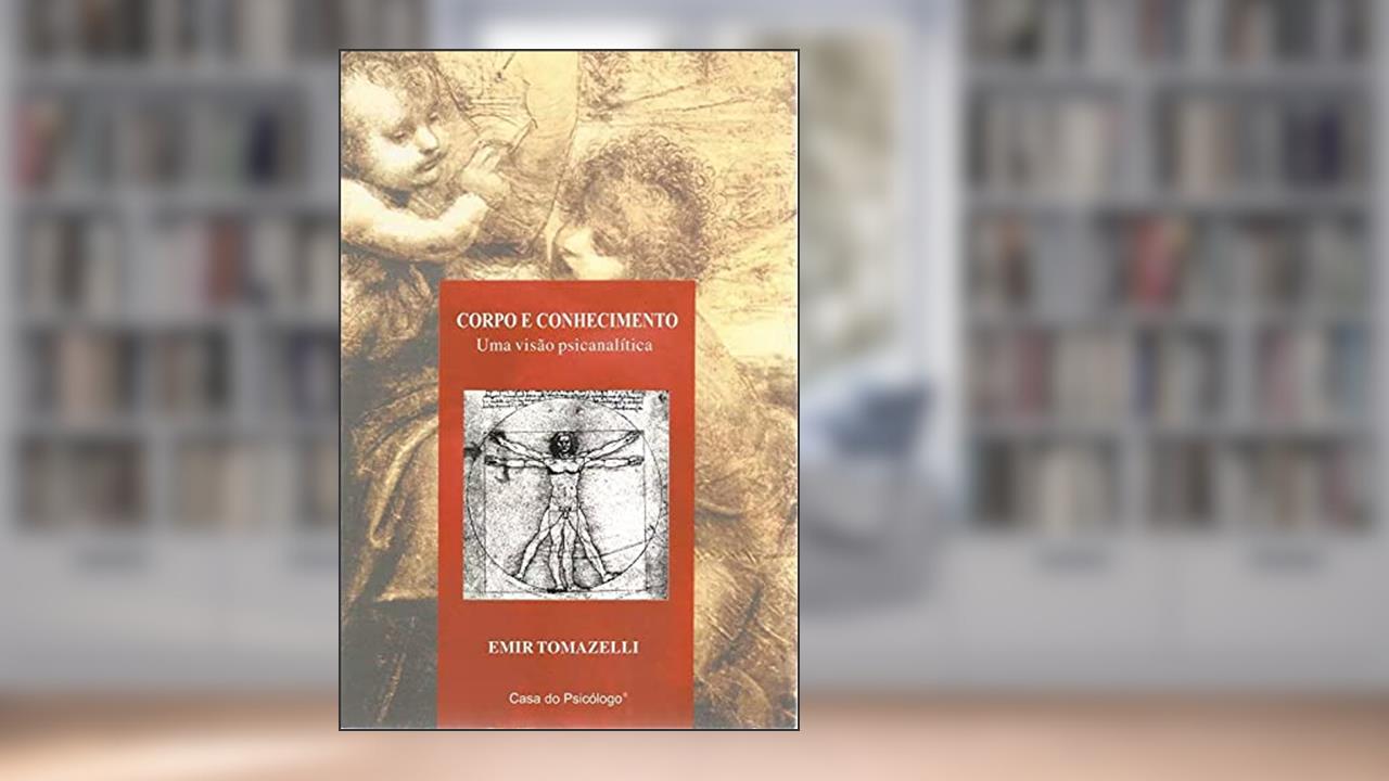Capa de Corpo e Conhecimento: uma Visão Psicanalítica, do autor Emir Tomazelli