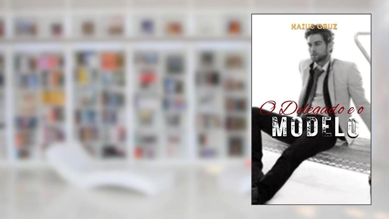 Capa de O Delegado & O Modelo, do autor Kaius Cruz