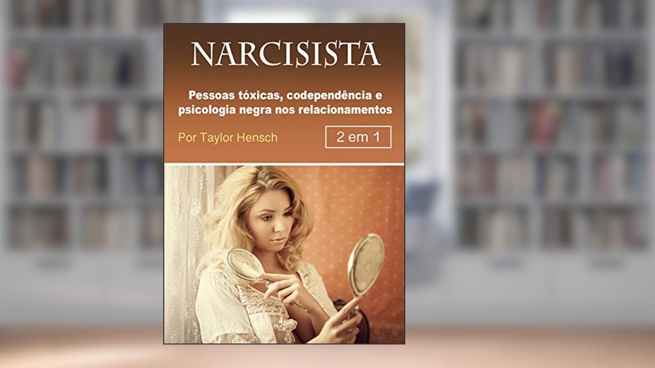 Capa de Narcisista: Pessoas tóxicas, codependência e psicologia negra nos relacionamentos, do autor Taylor Hench