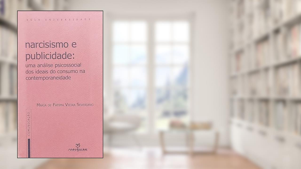 Capa de Narcisismo E Publicidade - Uma Analise Psicossocial Dos Ideais Do Cons, do autor Maria De Fatima Vieira Severiano