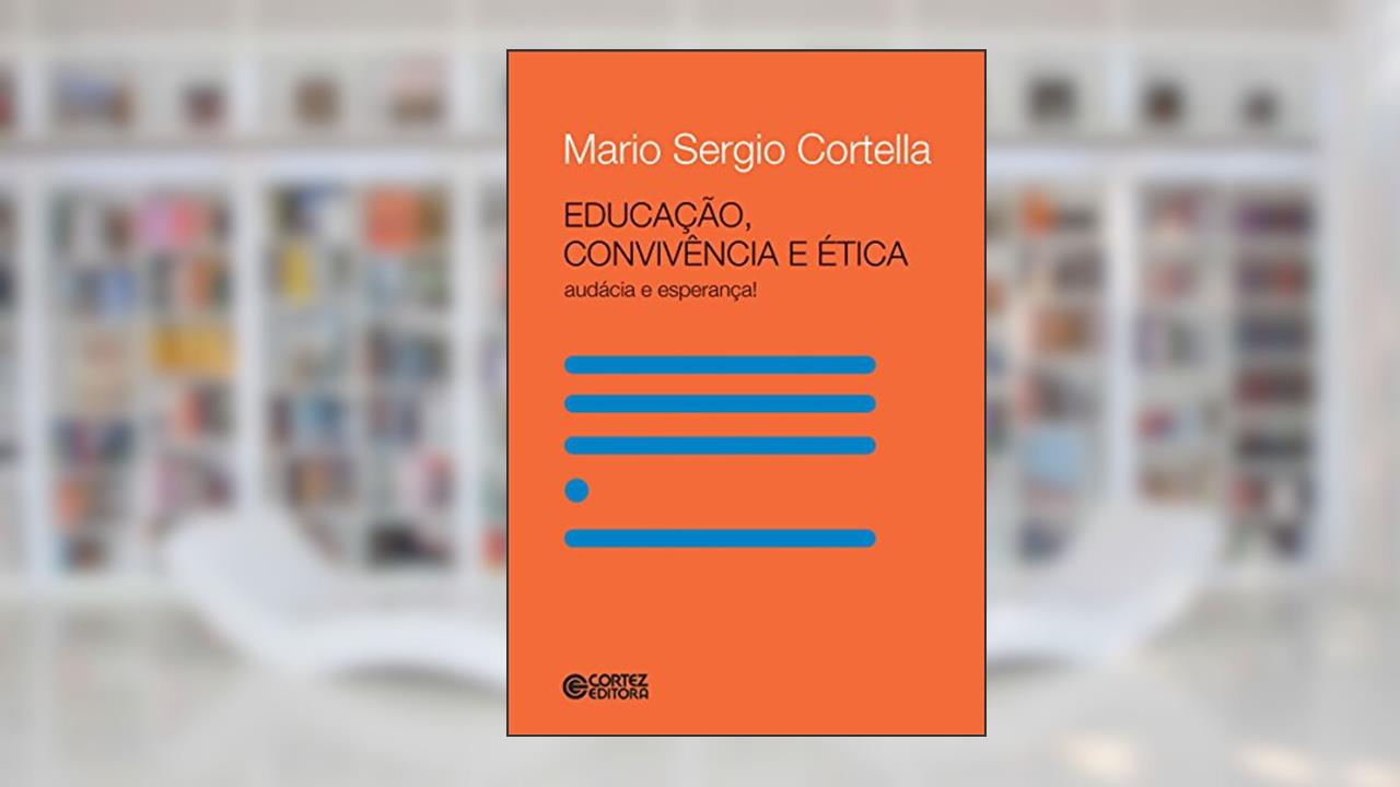 Capa de Educação, convivência e ética: Audácia e esperança!, do autor Mario Sergio Cortella