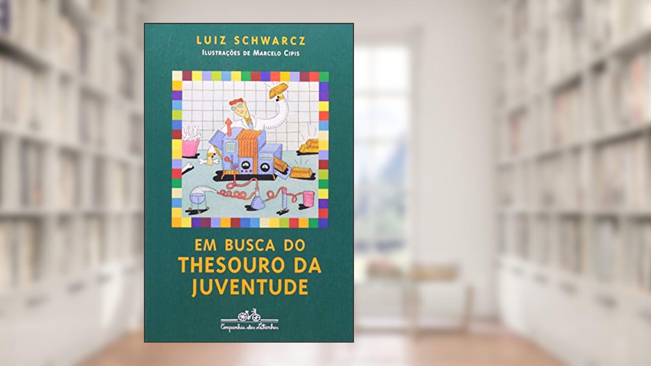 Capa de Em busca do thesouro da juventude, do autor Luiz Schwarcz