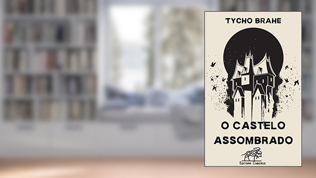 Capa de O Castelo Assombrado, do autor Annibal Mascarenhas; Tycho Brahe de Araujo Machado