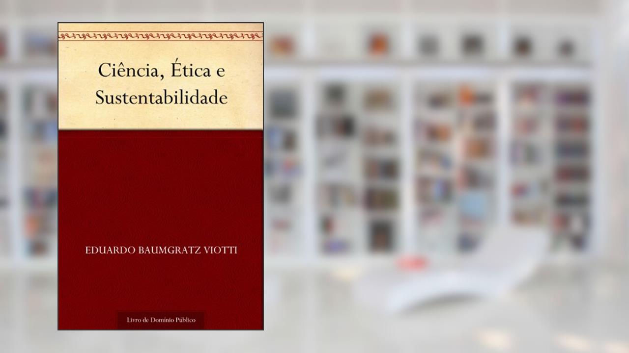 Capa de Ciência, Ética e Sustentabilidade, do autor Eduardo Baumgratz Viotti