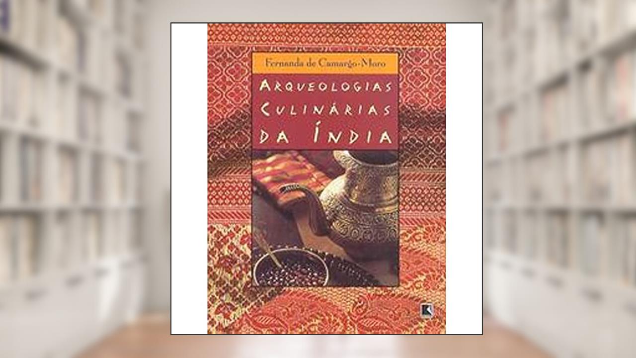 Capa de Arqueologias Culinárias Da India, do autor Fernanda de Camargo Moro