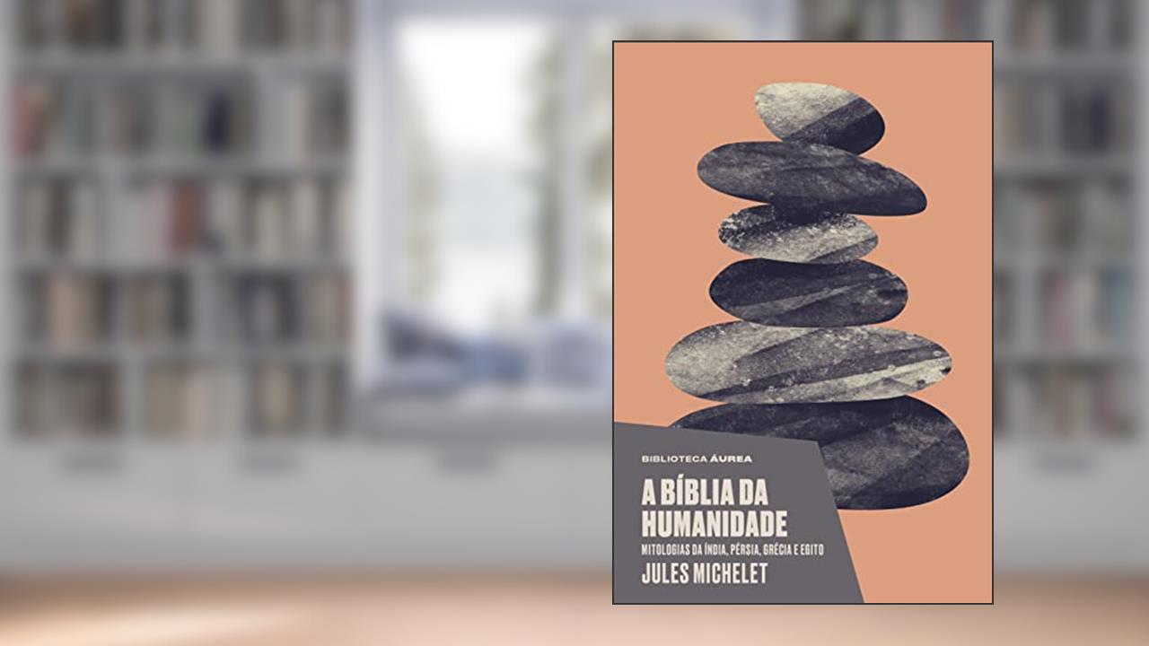 Capa de A Bíblia da humanidade: Mitologias da Índia, Pérsia, Grécia e Egito, do autor Michelet Michelet