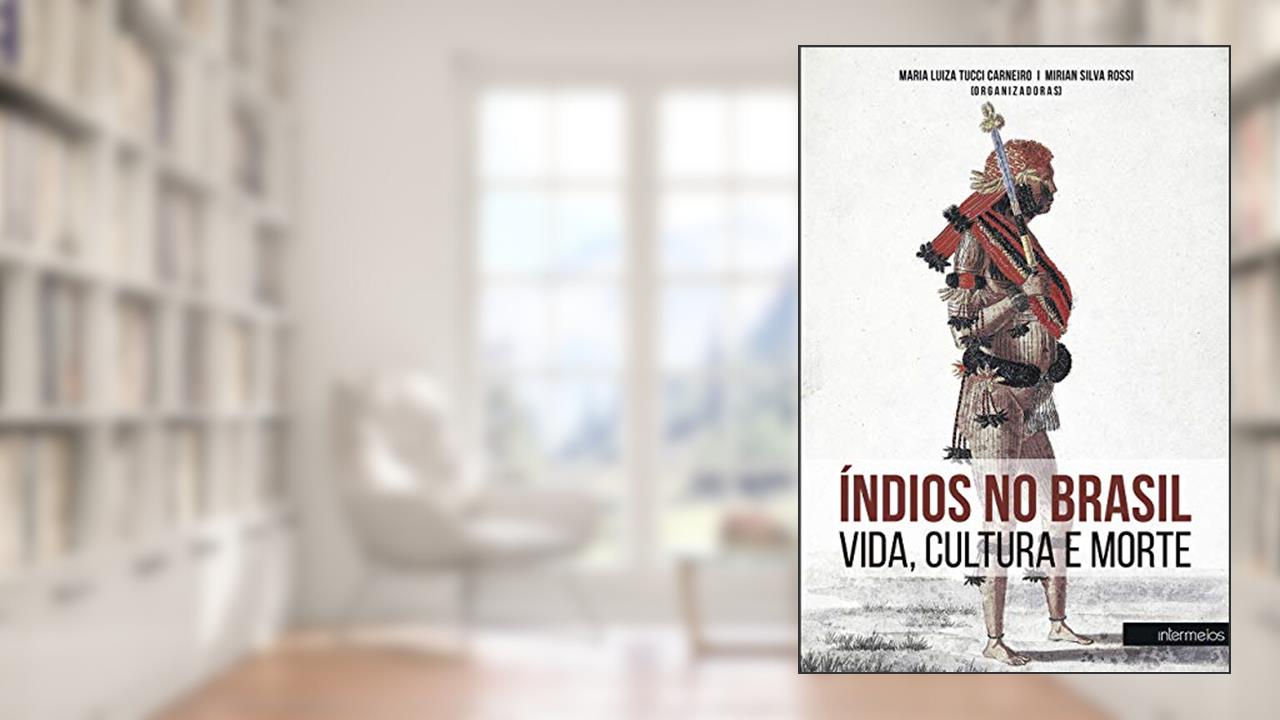Capa de Índios no Brasil. Vida, Cultura e Morte, do autor Maria Luiza Tucci / Mirian Silva Rossi