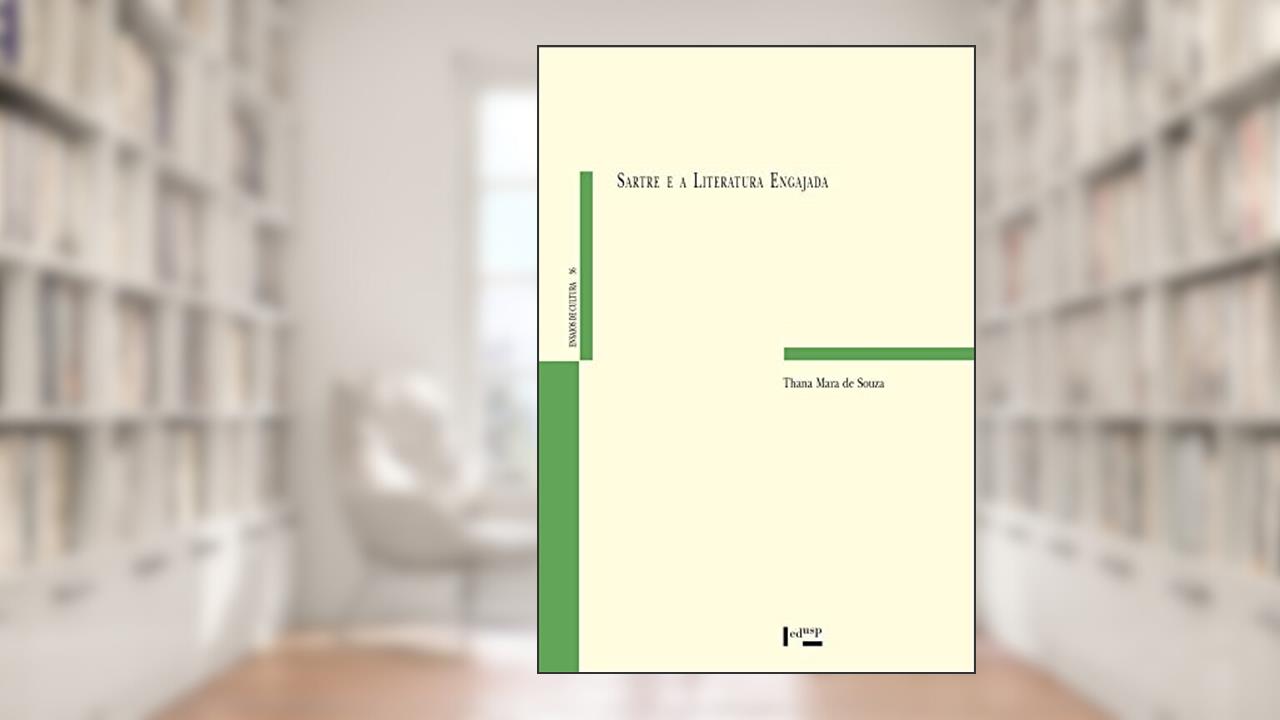 Capa de Sartre e a Literatura Engajada. Espelho Crítico e Consciência Infeliz, do autor Thana Mara de Souza