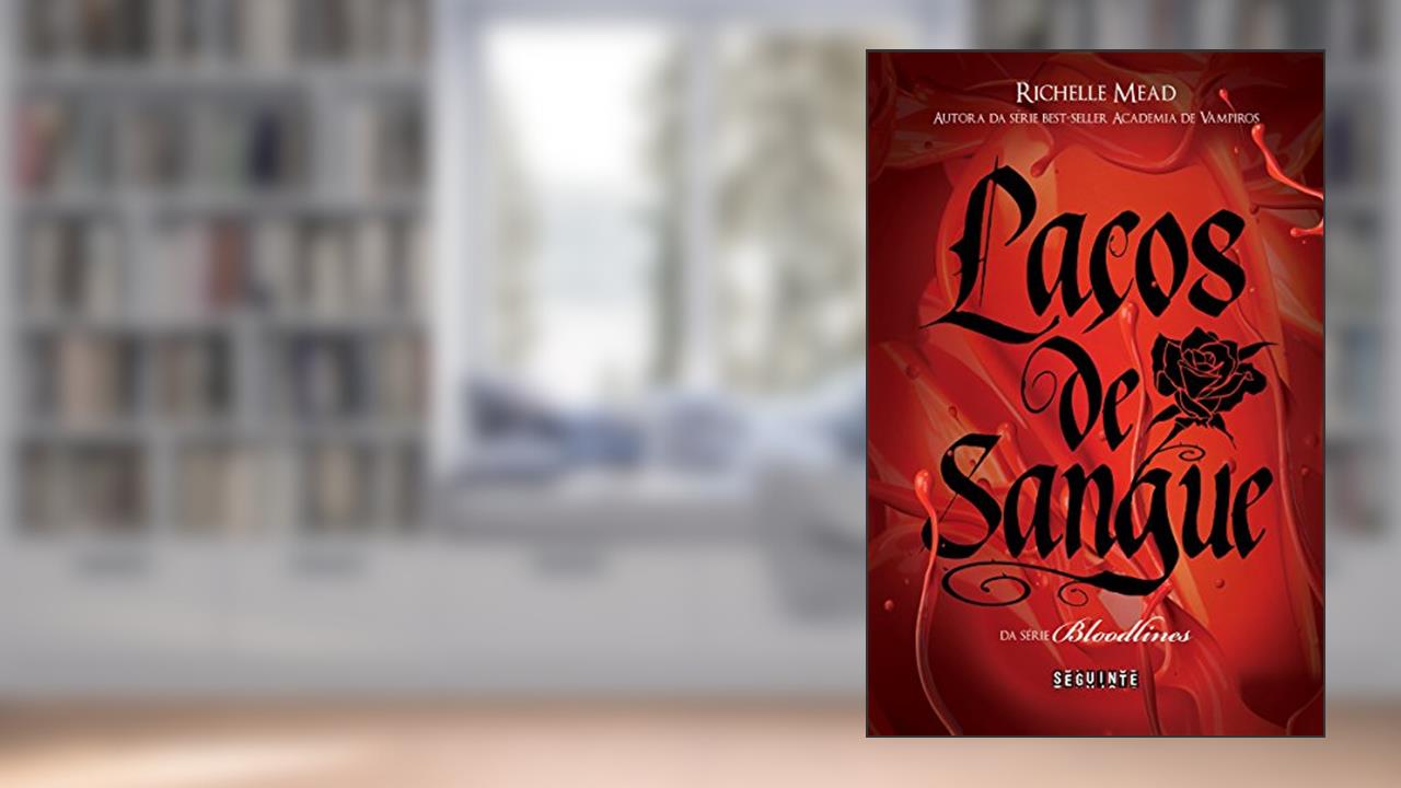 Capa de Laços de sangue (Bloodlines Livro 1), do autor Richelle Mead